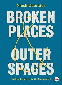 Broken Places & Outer Spaces: Finding Creativity the Unexpected