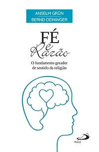 Fé e Razão: O Fundamento Gerador de Sentido da Religião