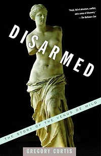 Disarmed: The Story Of Venus De Milo