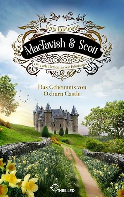 MacTavish & Scott - Das Geheimnis von Oxburn Castle: Die Lady Detectives von Edinburgh