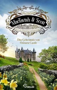 MacTavish & Scott - Das Geheimnis von Oxburn Castle: Die Lady Detectives von Edinburgh