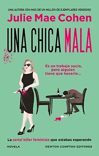 Una chica mala. Más de 1 millón de ejemplares vendidos. La heroína asesina y feminista que estabas esperando.