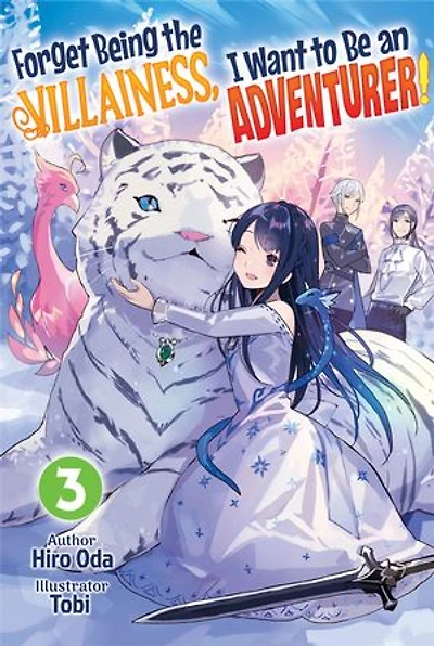 Forget Being the Villainess, I Want to Be an Adventurer! Volume 3