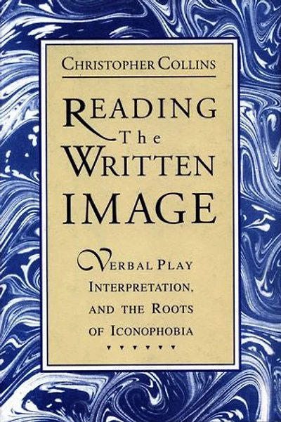 Reading the Written Image: Verbal Play, Interpretation, and Roots of Iconophobia