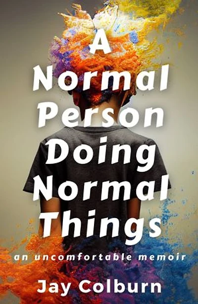 A Normal Person Doing Normal Things: An Uncomfortable Memoir