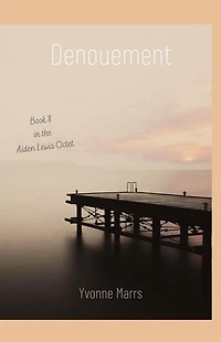 Aiden Lewis Octet Book 8 - Denouement: Aiden Lewis Octet, #8