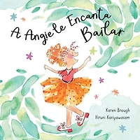 A Angie le Encanta Bailar: Encontrar Alegría en Las Aventuras de la Vida