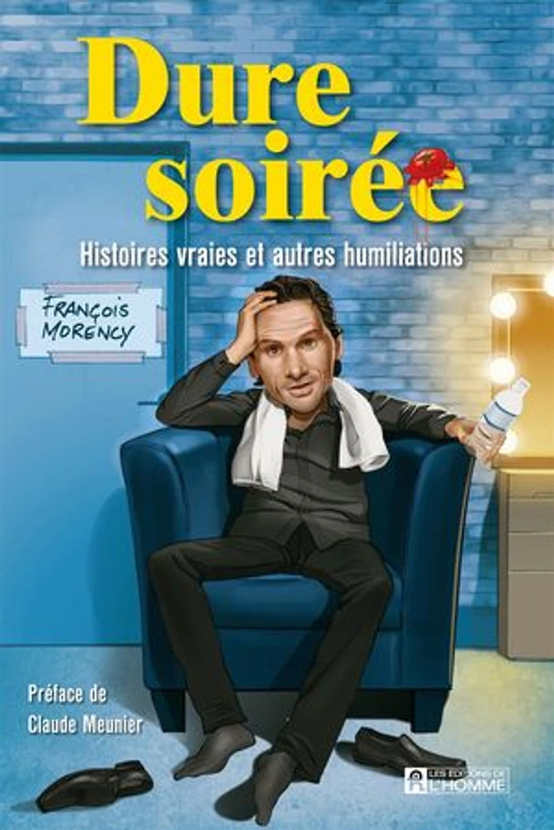 Dure soirée: histoires vraies et autres humiliations