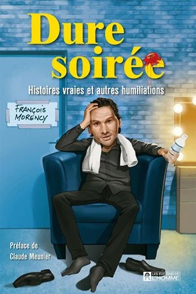 Dure soirée: histoires vraies et autres humiliations