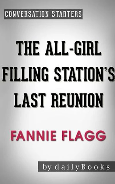 Conversations on The All-Girl Filling Station's Last Reunion by Fannie Flagg