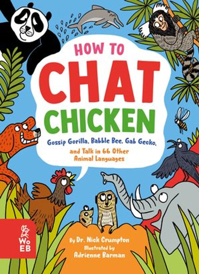 How to Chat Chicken, Gossip Gorilla, Babble Bee, Gab Gecko, and Talk 66 Other Animal Languages