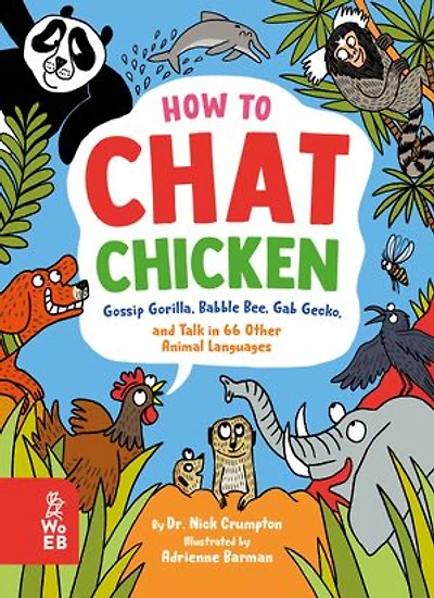 How to Chat Chicken, Gossip Gorilla, Babble Bee, Gab Gecko, and Talk 66 Other Animal Languages