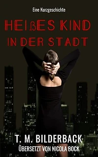 Heißes Kind in der Stadt - Eine Kurzgeschichte