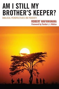 Am I Still My Brother's Keeper?: Biblical Perspectives on Poverty