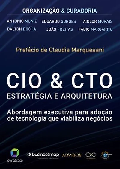 CIO & CTO Estratégia e Arquitetura: Abordagem executiva para adoção de tecnologia que viabiliza negócios