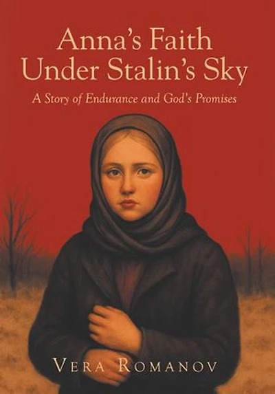 Anna's Faith Under Stalin's Sky: A Story of Endurance and God's Promises