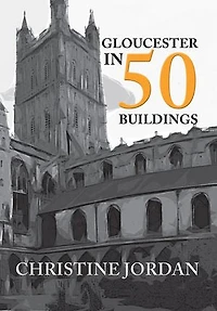 Gloucester in 50 Buildings