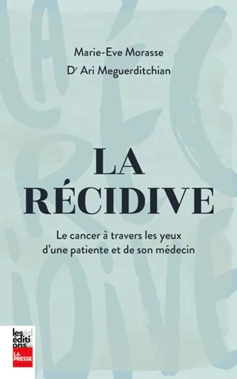 La récidive: Le cancer à travers les yeux d'une patiente et de son médecin