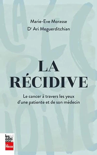 La récidive: Le cancer à travers les yeux d'une patiente et de son médecin