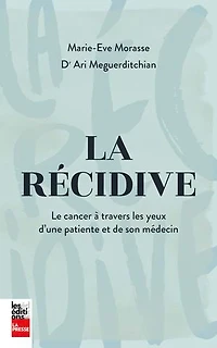 La récidive: Le cancer à travers les yeux d'une patiente et de son médecin