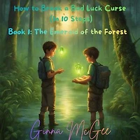 How to Break a Bad Luck Curse (In 10 Steps) Book 1: The Emerald of the Forest: How to Break a Bad Luck Curse, #1