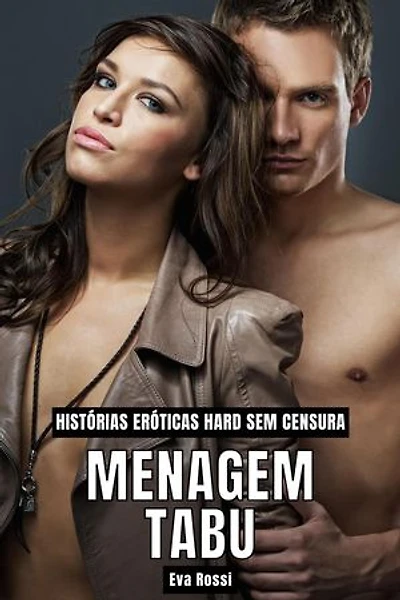 Menagem Tabu: Histórias Eróticas Hard sem Censura: Coleção de Contos Eróticos Portugueses Proibidos. Sexo Explícito e Histórias Reais. Relatos Quentes., #19