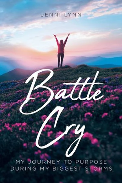 Battle Cry: my journey to purpose during biggest storms