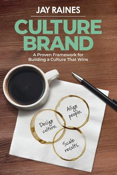 Culture Brand: A Proven Framework for Building a Culture That Wins
