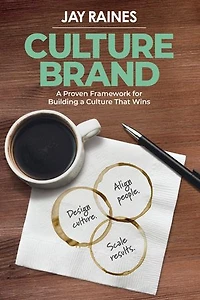 Culture Brand: A Proven Framework for Building a Culture That Wins