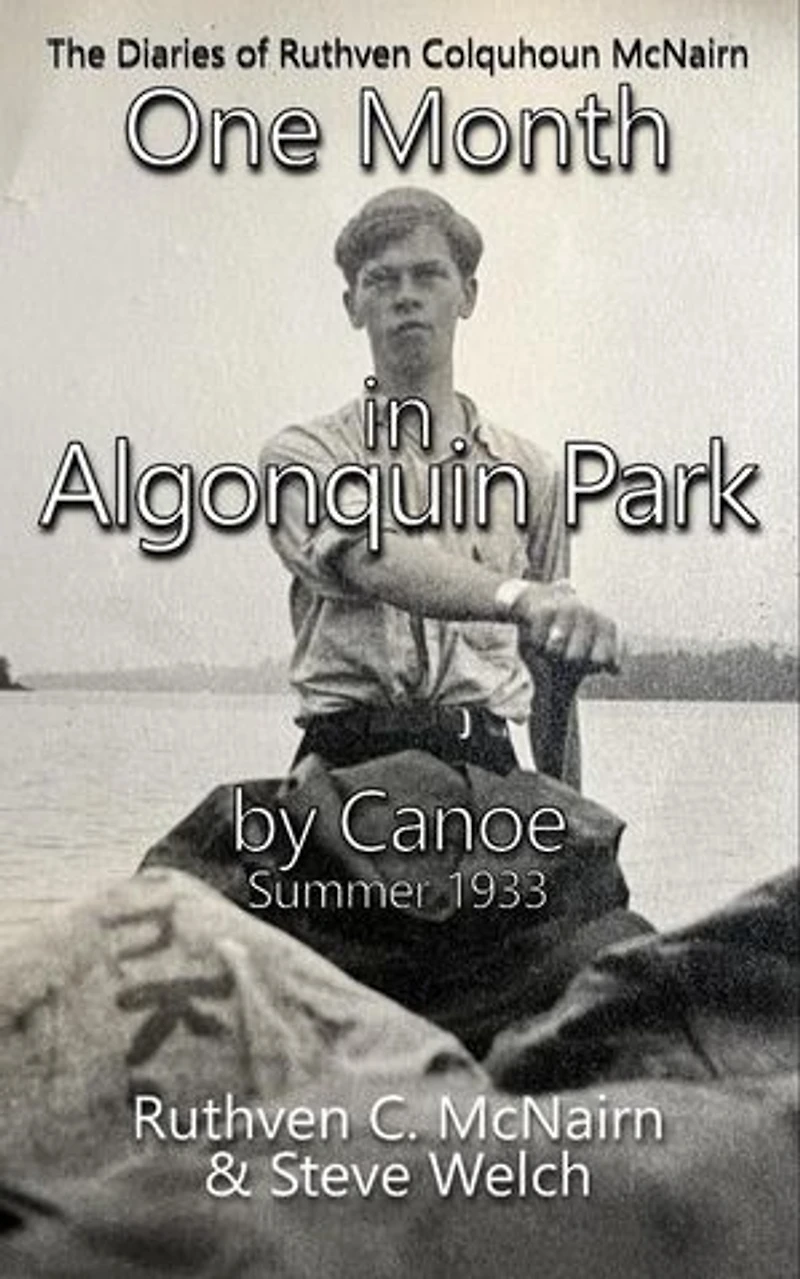 One Month in Algonquin Park by Canoe Summer 1933: The Diaries of Ruthven Colquhoun McNairn, #2