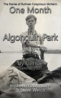 One Month in Algonquin Park by Canoe Summer 1933: The Diaries of Ruthven Colquhoun McNairn, #2