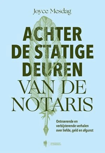 Achter de statige deuren van de notaris: Ontroerende en verbijsterende verhalen over liefde, geld en afgunst