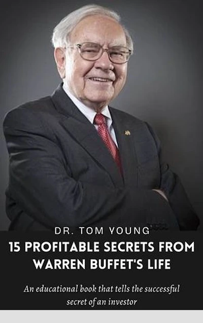 15 profitable secrets from warren buffet: An educational book that tells the successful secret of an investor