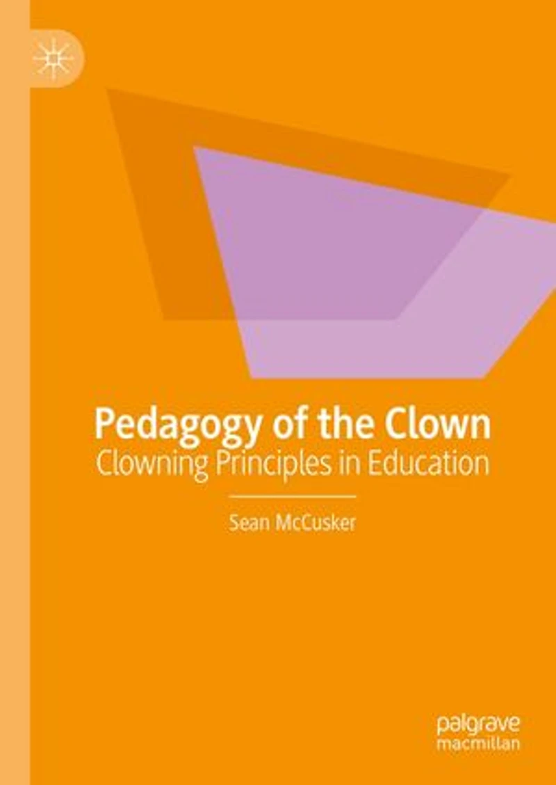 Pedagogy of the Clown: Clowning Principles Education