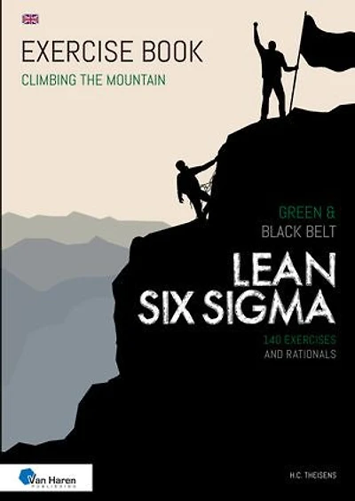 Lean Six Sigma Green & Black Belt - English version: 140 Exercises and Rationals