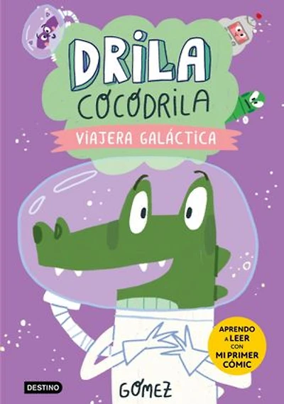 Drila Cocodrila 4. Viajera galáctica. Aprender a leer