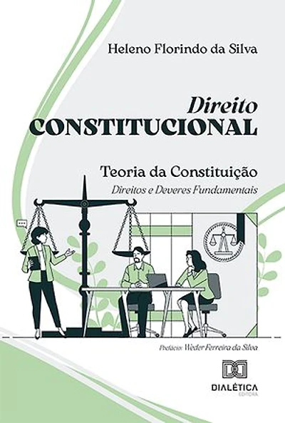 Direito Constitucional: Teoria da Constituição: Direitos e Deveres Fundamentais