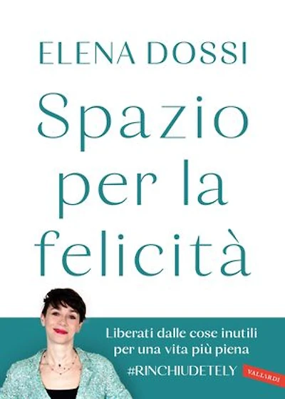 Spazio per la felicità: Liberati dalle cose inutili per una vita più piena