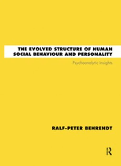 The Evolved Structure of Human Social Behaviour and Personality: Psychoanalytic Insights