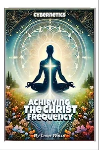 Achieving the Christ Frequency: Aligning with Your True Self