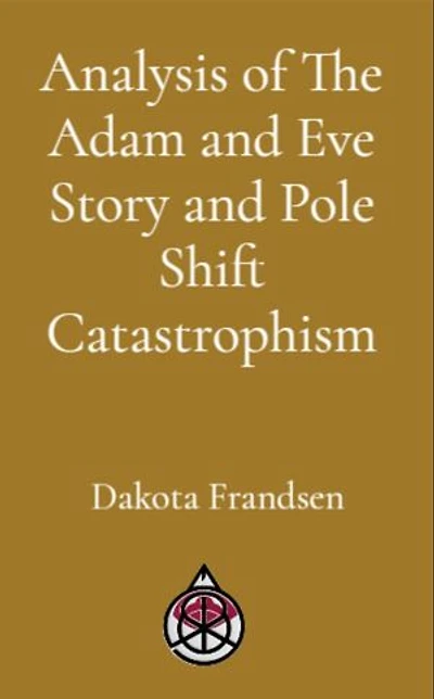 Analysis of The Adam and Eve Story and Pole Shift Catastrophism