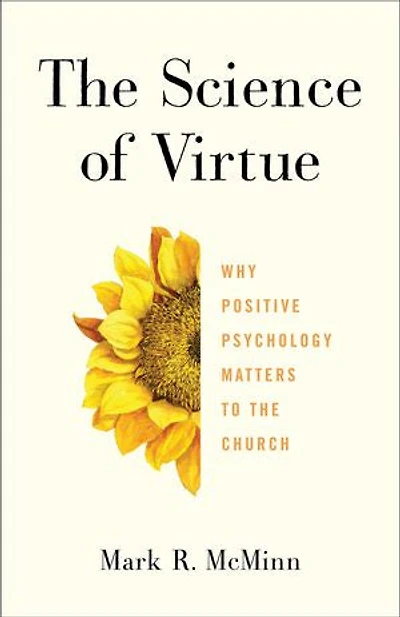 the Science of Virtue: Why Positive Psychology Matters to Church