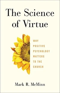 the Science of Virtue: Why Positive Psychology Matters to Church