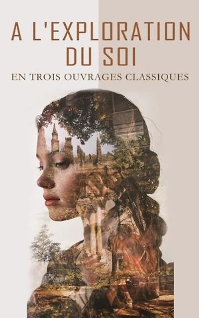 A L'Exploration du Soi en Trois Ouvrages Classiques: Gabriel, La garçonne, Aventures de l'abbé de Choisy habillé en femme, etc.