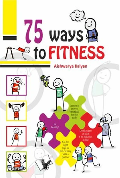 75 Ways to Fitness: Illustrated With One Liners On Each Page For A Quick Read