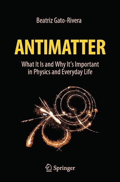 Antimatter: What It Is And Why It's Important Physics Everyday Life
