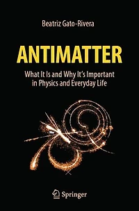 Antimatter: What It Is And Why It's Important Physics Everyday Life