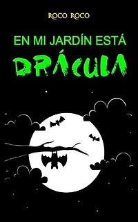 Cuentos Infantiles de terror y miedo: EN MI JARDÍN ESTÁ DRÁCULA
