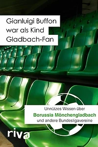 Gianluigi Buffon war als Kind Gladbach-Fan: Unnützes Wissen über Borussia Mönchengladbach und andere Bundesligavereine