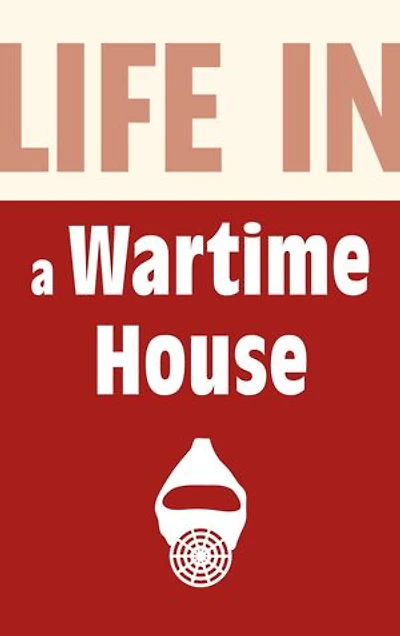 Life in a Wartime House: 1939-1945